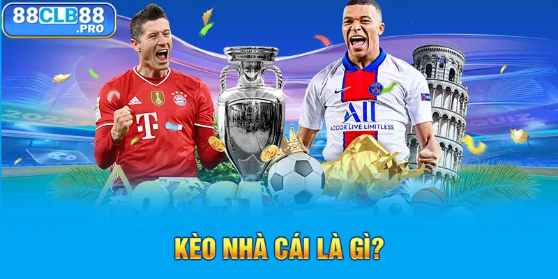 Kèo nhà cái là gì?